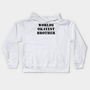 Worlds Okayest Brother Kids Hoodie